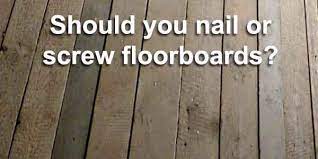 should you nail or floorboards