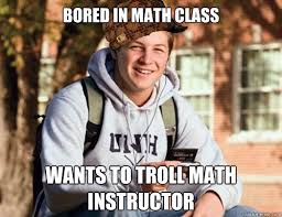 bored in math cl wants to troll math