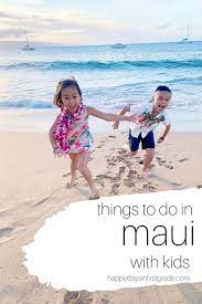 things to do in maui with kids happy
