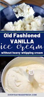 Be sure to scale recipe down if you have a countertop model. Old Fashioned Homemade Vanilla Ice Cream Everyday Made Fresh