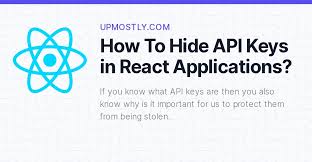 to hide api keys in react applications