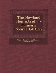 The Howland Homestead Pilgrim John Howland Society