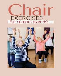 chair exercises for seniors over 50 a
