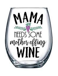Funny Mom Wine Glass Mama Needs Some