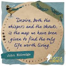 John eldredge quotes are realistic and religious. Fierce Kindness Beautiful Inspirational Quotes Fierce Kindness Blog