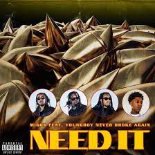 However, their new single 'need it' with nba youngboy is beginning to pick up some momentum on radio. Migos Need It Ft Nba Youngboy Download Mp3 Olagist