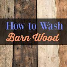 how to wash reclaimed barn wood