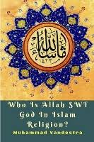 'allah' represents purity of islamic monotheism. Who Is Allah Swt God In Islam Religion Vandestra Muhammad Dussmann Das Kulturkaufhaus