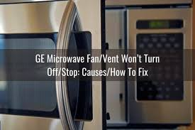 ge microwave fan vent won t work turn