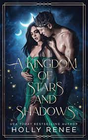 A Kingdom of Stars and Shadows (Stars and Shadows, #1) by Holly Renee |  Goodreads