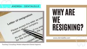why are dental professionals resigning