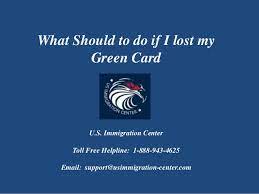 Check spelling or type a new query. What Should To Do If I Lost My Green Card