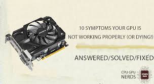 10 signs your gpu is not working