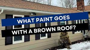 what paint goes with a brown roof