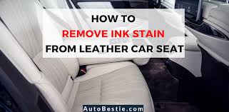 Remove Ink Stain From Leather Car Seat