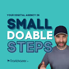 Trailblazer FM - Your digital agency in small doable steps - Hosted by Lee Matthew Jackson