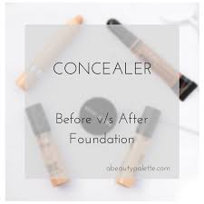 concealer before or after foundation