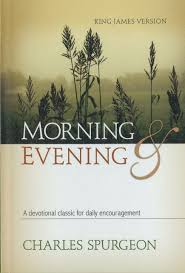 Here are seven more morning prayers to help you focus your mind and heart as you start the day. Morning And Evening A Devotional Classic For Daily Encouragement Hendrickson Spurgeon Reformation Heritage Books
