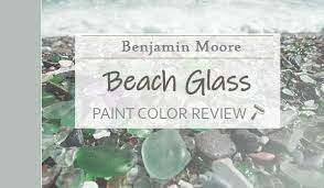 Benjamin Moore Beach Glass Review A