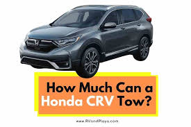 how much can a honda crv tow explained