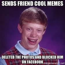 Sends friend cool memes Deleted the photos and blocked him on ... via Relatably.com