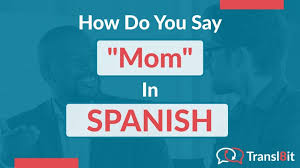 how do you say mom in spanish