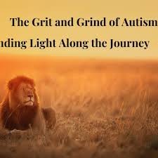 The Grit and Grind of Autism- Finding Light Along the Journey