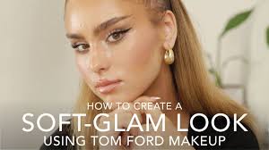 soft glam makeup tutorial ft tom ford
