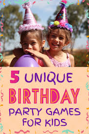 5 unique birthday party games your kids