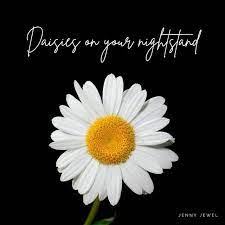 So in the chorus, it's like 'daisies on your nightstand,' so if you wake up and see daisies then something quite sweet becomes quite ashnikko's daisy video is available to stream below. Daisies On Your Nightstand Song By Jenny Jewel Spotify Daisy Love Songs Nightstand