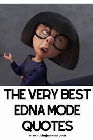 List of top 15 famous quotes and sayings about edna mode to read and share with friends on your facebook, twitter, blogs. Edna Mode Quotes Edna Mode Pixar Movies Quotes Pixar Quotes