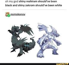 Oh My God Shiny Reshiram Shouldve Been Black And Shiny