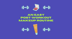 an easy post workout makeup routine