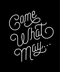 Come What May // Quote | May quotes, Quotes, Words