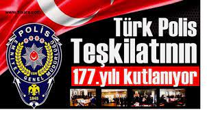TÜRK POLİS TEŞKİLATI 177 YAŞINDA - POLİS HAFTASI