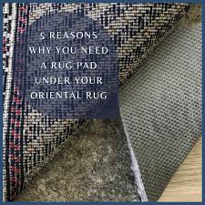 a rug pad under your oriental rug
