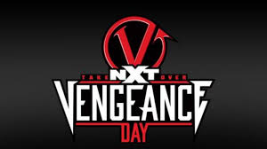 O lord god, to whom vengeance belongeth; Wwe Announce Host Of Matches For Nxt Takeover Vengeance Day The Sportsrush