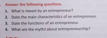 Check spelling or type a new query. Answer The Following Questions 1 What Is Meant By An Entrepreneur 2 State The Main Characteristics Brainly In