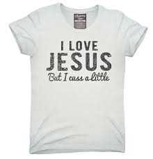I love jesus but i cuss a little. I Love Jesus But I Cuss A Little T Shirt Chummy Tees