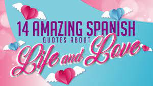 14 amazing spanish es about life
