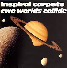 inspiral carpets two worlds collide