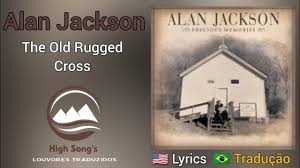alan jackson the old rugged cross