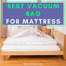 Vacuum Bag For Mattress 5 Best Seal