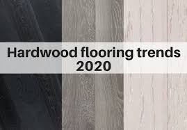 Hardwood Flooring Trends For 2020 The Flooring Girl