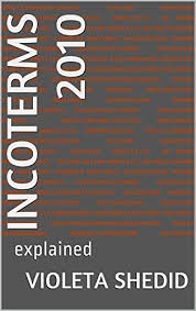 Download Incoterms 2010 Explained Full Ebooks By Violeta