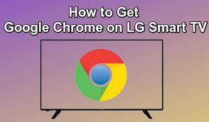 how to get google chrome on lg smart tv