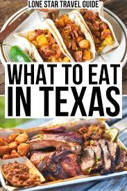 texas food guide 25 famous things to