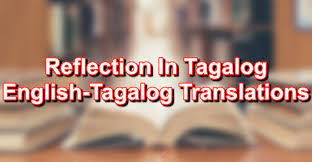 Contextual translation of self reflection into tagalog. Reflection In Tagalog English To Tagalog Translations