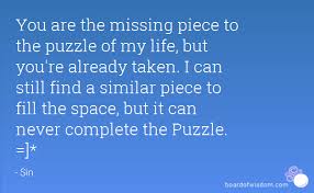 Only now do i wonder what possibly could be this missing piece. Quotes About Missing Piece 63 Quotes