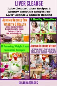 liver detox liver detox juicer recipes